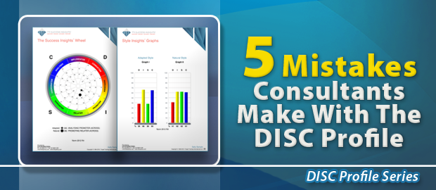 5 Mistakes Consultants Make With The DISC Profile